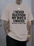 I Never Question My Wife'S Choices Tee