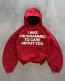 I Was Programmed to Care About You Hoodie