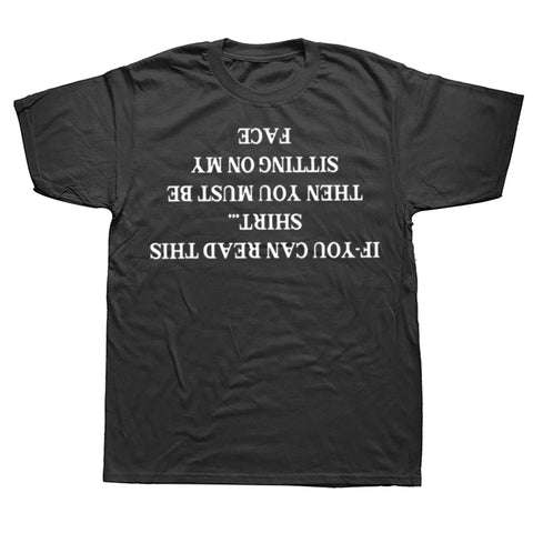 If You Can Read This Shirt Then You Must Be Sitting On My Face Tee