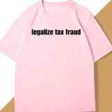 Legalize Tax Fraud Tee