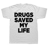 Drugs Saved My Life Tee
