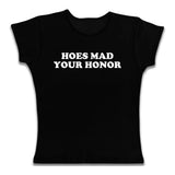 Hoes Mad Your Honor Tee