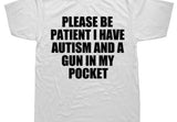 Please Be Patient I Have Autism And Tee