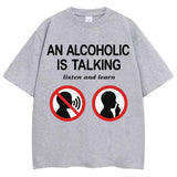 An Alcoholic Is Talking Listen and Learn Tee