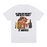 Alcholism Doesnt Run in My Family It Drives Tee