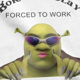 Born To Slay Forced To Work Shrek Tee