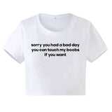 Sorry You Had A Bad Day You Can Touch My Boobs If You Want Crop Top