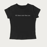 420 Times Cuter Than You Crop Top