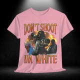 Don't Shoot I'm White Tee