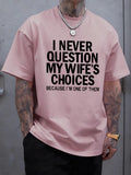 I Never Question My Wife'S Choices Tee