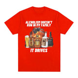 Alcholism Doesnt Run in My Family It Drives Tee