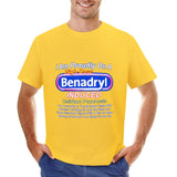 I Am Proudly On A High-dose Benadryl Induced Deliriant Psychosis Tee