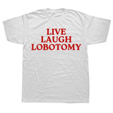 Live Laugh Lobotomy Tee