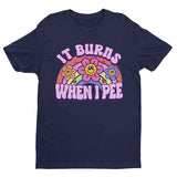 It Burns When I Pee Tee