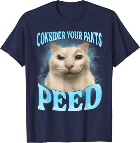 Consider Your Pants Peed Tee