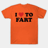 I Love To Fart Tee