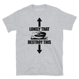 Lonely That Destroy This Tee