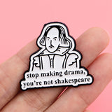 Stop Making Drama You're Not Shakespeare Pin
