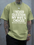 I Never Question My Wife'S Choices Tee