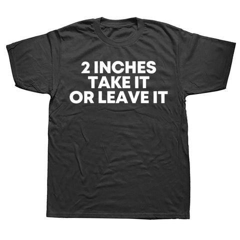 2 Inches Take It or Leave It Tee