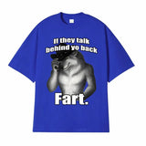 If They Talk Behind Yo Back Fart Wolf Tee