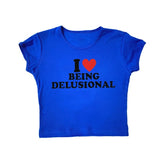I Love Being Delusional Tee