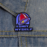 I SHIT MYSELF Taco Bell Enamel Pin