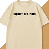 Legalize Tax Fraud Tee