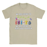 Pikmin We Are Going To Beat You To Death Tee