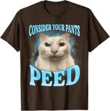 Consider Your Pants Peed Tee