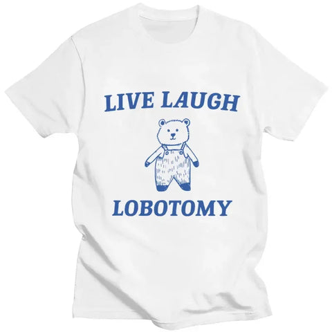 Live Laugh Lobotomy Bear Tee