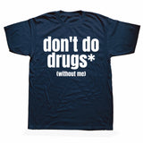 Don't Do Drugs Without Me Tee