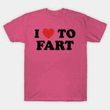 I Love To Fart Tee