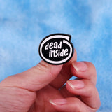 Dead Inside Enamel Pin