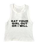 Eat Your Girl Out Or I Will Tee