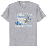 I Collapse Under Pressure Ocean Gate Tee