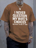 I Never Question My Wife'S Choices Tee