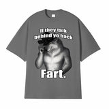 If They Talk Behind Yo Back Fart Wolf Tee