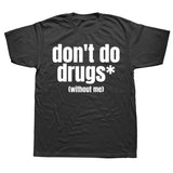 Don't Do Drugs Without Me Tee