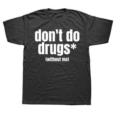 Don't Do Drugs Without Me Tee