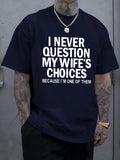 I Never Question My Wife'S Choices Tee