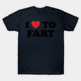 I Love To Fart Tee