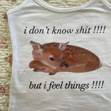 I don't Know Shit But I Feel Things Tank Top