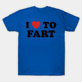 I Love To Fart Tee