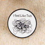 I Feel Like This Pin
