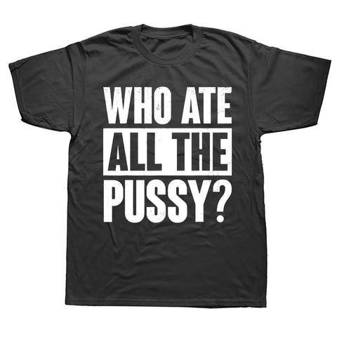 Who Ate All The Pussy Tee