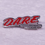 DARE Drugs Are Really Expensive Pin