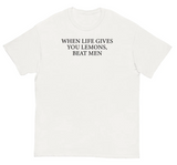 When Life Gives You Lemons Beat Men Tee