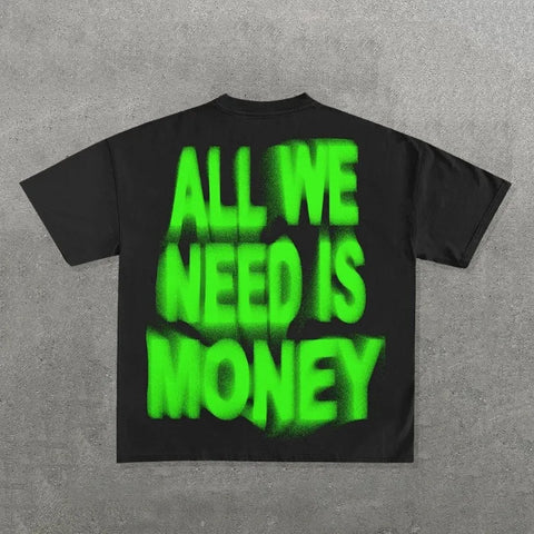 All We Need Is Money tee