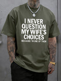 I Never Question My Wife'S Choices Tee
